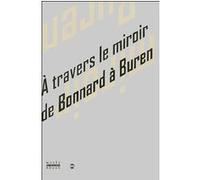 A travers le miroir de bonnard a buren Collectif (Auteur)