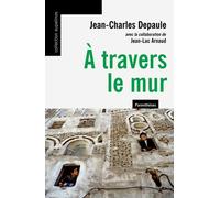 A travers le mur Parenthèses - Jean-Charles Depaule - Parentheses Eds - broché - Essai