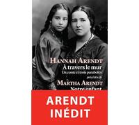 A travers le mur: Un conte et trois paraboles, précédés de "Notre enfant" par Martha Arendt