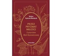 À travers le prisme de l'amour - Barbara Szymczak-Maciejczyk (Literatur und Literaturwissenschaft auf Polnisch)