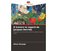 À travers le regard de Jacques Derrida: Décentrer les centres dans Le Patient anglais et autres textes
