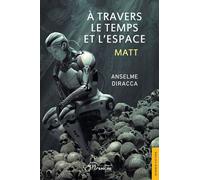 À travers le temps et l'espace Matt - Anselme Diracca - Jets D'encre - broché - Roman