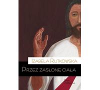 À travers le voile du corps - Izabela Rutkowska (Buch auf Polnisch)