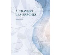 A travers les brèches - Emeline Ferron - Tresors Partages - broché - Témoignage