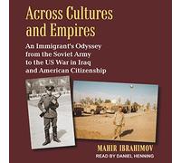 À Travers Les Cultures et Les Empires : l'odyssée de l'immigrant, de l'armée soviétique à la Guerre Irak et à la citoyenneté américaine [Import]