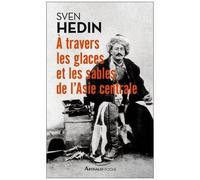A Travers Les Glaces Et Les Sables De L'asie Centrale