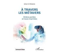 A travers les métavers Adrian Nicolae Mihalache (Auteur)