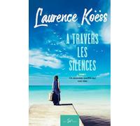 À travers les silences - Tome 1: Un nouveau souffle sur nos vies