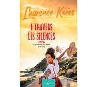 À travers les silences - Tome 3: Ta présence me donne des ailes