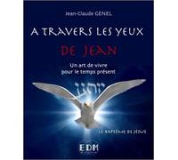 A travers les yeux de Jean - T6 : Le baptême de Jésus - Livre + CD de Jean-Claude Genel ( 7 janvier 2014 )