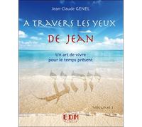 A travers les yeux de Jean - Vol.1 : Art de vivre pour le temps présent - Livre + CD Livre avec 1 CD audio - Jean-Claude Genel - Entre Deux Mondes - Livre CD - Essai CD