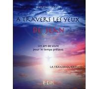 A travers les yeux de Jean - Vol. 10 : La Transfiguration La transfiguration - Jean-Claude Genel - Entre Deux Mondes - broché - Essai