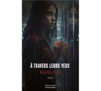À travers leurs yeux - Tome 2 Nina Morreale (Auteur)