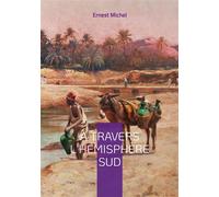 À travers l'hémisphère sud Vol. II - Ernest Michel - Books On Demand - broché - Roman