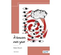 À travers mes yeux - Matéo Mouzin - Nombre 7 - broché - Récit