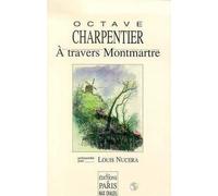Octave Charpentier – À travers Montmartre – 300 dessins de Henry de Marandat – Broché