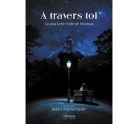 À travers toi La plus belle étoile de l'horizon - Joséa Ranaivoson - Verone Eds - broché - Témoignage