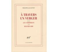 Philippe Jaccottet – À travers un verger / Les Cormorans / Beauregard – Gallimard – broché