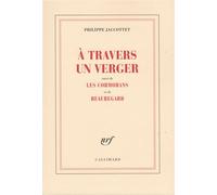 À travers un verger / Les Cormorans /Beauregard Suivi de Les cormorans et Beauregard - Philippe Jaccottet - Gallimard - broché - Poésie