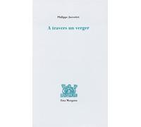 A travers un verger - Philippe Jaccottet - Fata Morgana - broché - Poésie