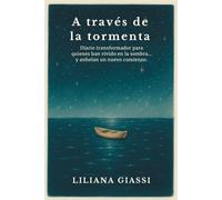 A través de la tormenta: Diario transformador para quienes han vivido en la sombra… y anhelan un nuevo comienzo.