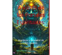 A Través De Los Portales Espirituales:: Atardecer Y Amanecer De Dos Mundos