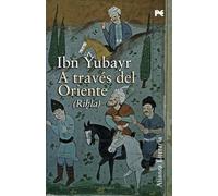 Ibn Yubayr – À travers l'Orient : Rihla