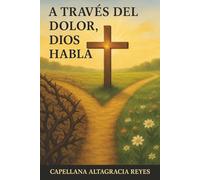 A Través del Dolor, Dios Habla: 40 Historias que Sanan el Alma