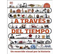 A través del tiempo. Nueva edición: Un recorrido visual por la historia