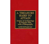 A Treasure Hard to Attain: Images of Archaeology in Popular Film, With a Filmography