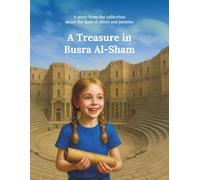 A Treasure in Busra Al-Sham: A story from the collection about the land of olives and jasmine