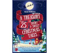 A Treasury of 25 Short & Sweet Christmas Tales: A Magical Christmas Collection of Bedtime Stories for Kids Ages 3-10 - Perfect Holiday Read-Alouds for the Whole Family