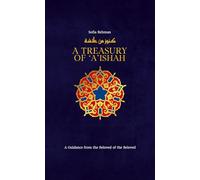 A Treasury of 'a'ishah: A Guidance from the Beloved of the Beloved