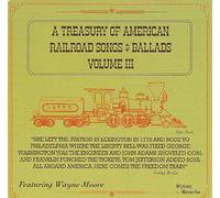 A Treasury Of American Railroad Songs & Ballads Vol. III