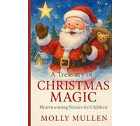 A Treasury of Christmas Magic: Heartwarming Stories for Children