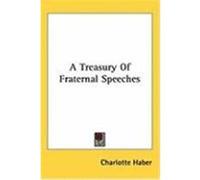 A Treasury of Fraternal Speeches Haber, Charlotte (Auteur)