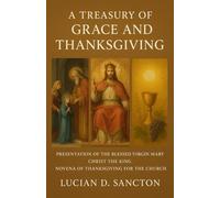 A Treasury of Grace and Thanksgiving: Presentation of the Blessed Virgin Mary, Christ the King, Novena of Thanksgiving for the Church