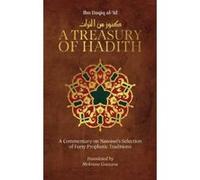 A Treasury of Hadith: A Commentary on Nawawi?s Selection of Prophetic Traditions (Treasury in Islamic Thought and Civilization) - [Livre en VO] Shaykh Al - Islam Ibn Daqiq Al - ,id, Imam Nawawi, Mokra