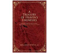 A Treasury Of Heaven's Likenesses
