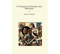 A Treasury of Heroes and Heroines (Classic Books)