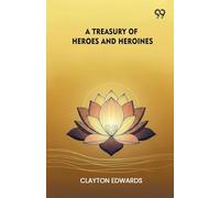 A Treasury Of Heroes And Heroines (Edition1)