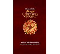 A Treasury of Iqbal: Endow the Young With Fervent Soul; Grant Them My Vision, My Passion