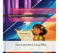 A Treasury of Magical Adventures: Ten Enchanting Fantasy Stories of Courage, Wonder, and Imagination for Kids Ages 6-13