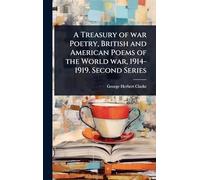 A Treasury of war Poetry, British and American Poems of the World war, 1914-1919. Second Series