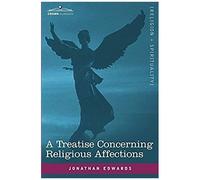 A Treatise Concerning Religious Affections