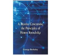 A Treatise Concerning The Principles Of Human Knowledge