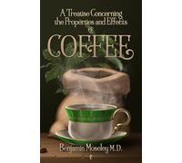 A Treatise Concerning the Properties and Effects of Coffee: Health research meets the food industry and entrepreneurship.
