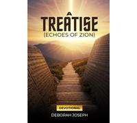 A TREATISE: ECHOES OF ZION: A Devotional By Deborah Joseph