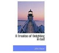 A Treatise of Delighting in God Howe, John (Auteur)