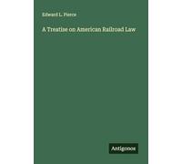 A Treatise on American Railroad Law